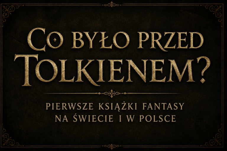 Co bylo przed Tolkienem Pierwsze ksiazki fantasy na swiecie i w Polsce.fantagrom.jpg