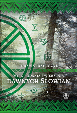 MityPodania i wierzenia dawnych slowian Jerzy Strzelczyk Rebis Siepien fantagrom